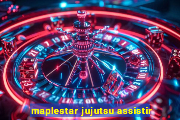 maplestar jujutsu assistir